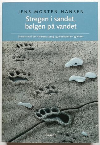 Streget i sandet, bølgen på vandet. Stenos teori om naturens sprog og erkendelsens grænser.