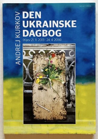 Den ukrainske dagbog (Kijev 21.11.2013 - 24.4.2014).