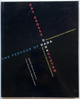 The Fervour of Dada / Das grosse Dadagluten. The Ernst Schwitters Collection / Die Sammlung Ernst Schwitters.