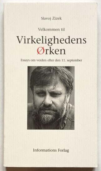 Velkommen til Virkelighedens Ørken. Essays om verden efter den 11. september.