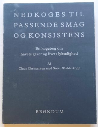 Nedkoges til passende smag og konsistens. En kogebog om havets gaver og livets lyksalighed.