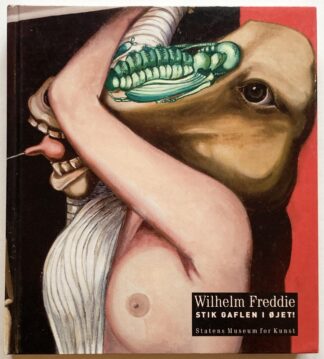 Wilhelm Freddie. Stik Gaflen i øjet!.