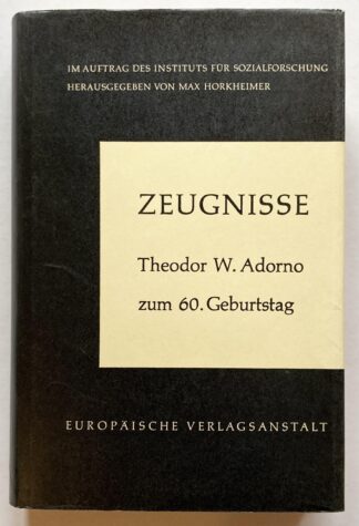 Zeugnisse. Theodor W. Adorno zom sechzigsten Geburtstag. Im Auftragt des Instituts für Sozialforschung herausgegeben von Max Horkheimer.