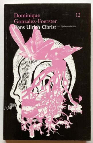 The Conversation Seriues. Hans Ulrich Obrist / Dominique Gonzales-Foerster.