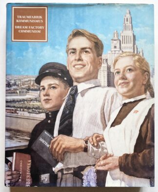 Dream Factory Communism. Traumfabrik Kommunismus.
