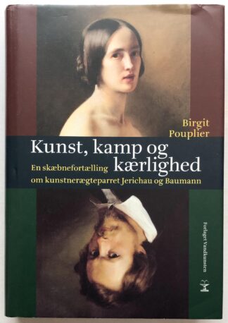 Kunst, kamp og kærlighed. En skæbnefortælling om kunstnerægteparret Jerichau og Baumann.