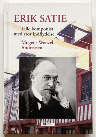 Erik Satie. Lille komponist med stor indflydelse.