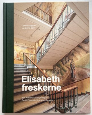 Elisabeth-freskerne. Jais Nielsens udsmykning til Sankt Elisabeth Søstrenes hospital.