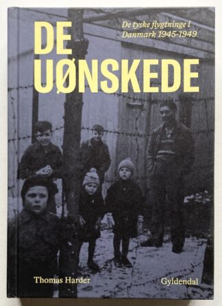 De uønskede. De tyske flygtninge i Danmark 1945-1949.