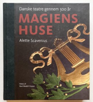 Magiens huse. Danske teatre gennem 300 år.
