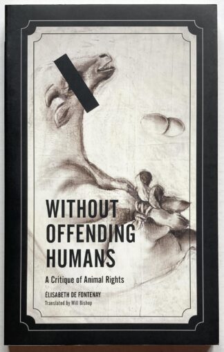 Without Offending Humanis. A Critique of Animal Rights.
