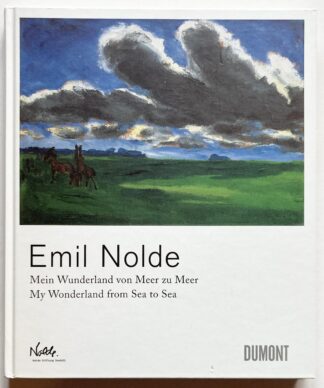 Emil Nolde. Mein Wunderland von Meer zu Meer. / Emil Nolde. My Wonderland from Sea to Sea.