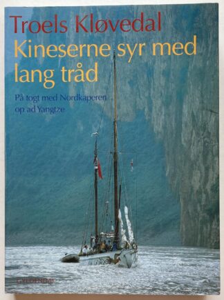 Kineserne syr med lang tråd. På togt med Nordkaperen op ad Yangtze.