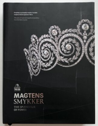 Magtens smykker. Kongelige og præftige smykker fortæller magtens historie igennem 750 år.
