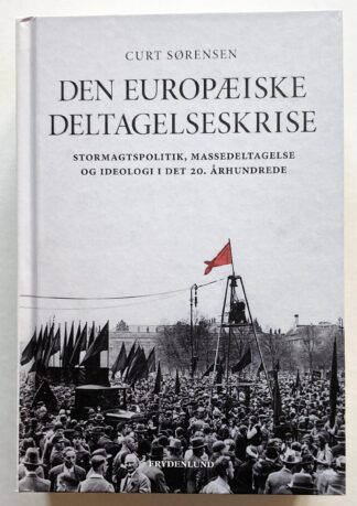 Den europæiske deltagelseskrise - stormagtspolitik, massedeltagelse og ideologi i det 20. århundrede.