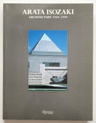 Arata Isozaki Architecture 1960-1990.