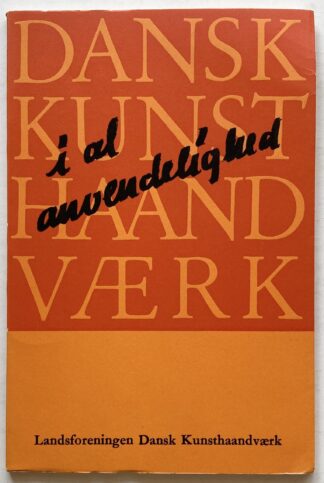 Dansk Kunsthåndværk - i al anvendelighed.