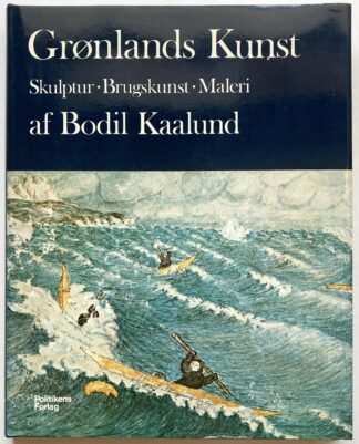 Grønlands Kunst. Skulptur. Brugskunst. Maleri.