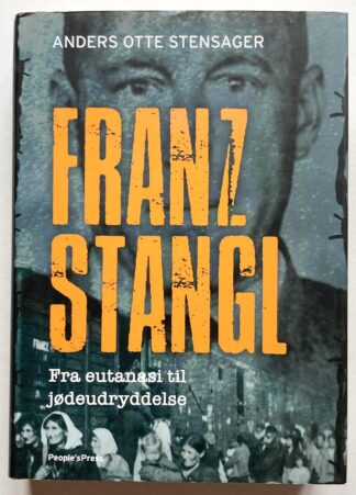 Franz Stangl - fra eutanasi til jødeudryddelse.