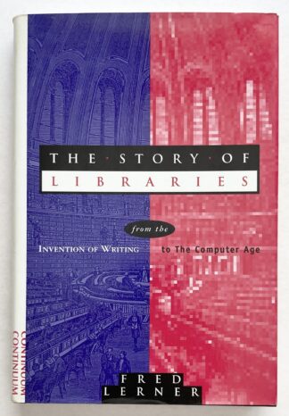 The Story of Libraries. From the Invention of Writing to the Computer Age.