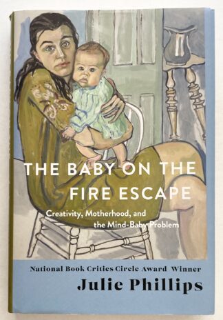 The Baby on the Fire Escape. Creativity, Motherhood, and the Mind-Baby Problem.