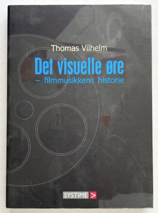 Det visuelle øre - filmmusikkens historie.