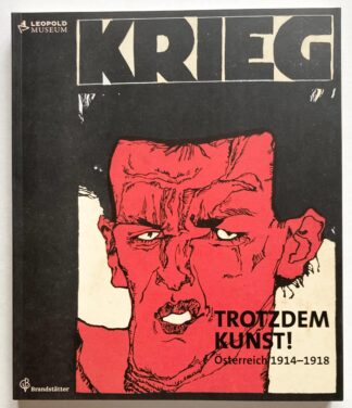 Trotzdem Kunst! Österreich 1914-1918.