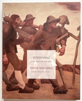 Totentanz: Egger-Lienz und der Krieg. / Danse Macabre: Egger-Lienz and the War