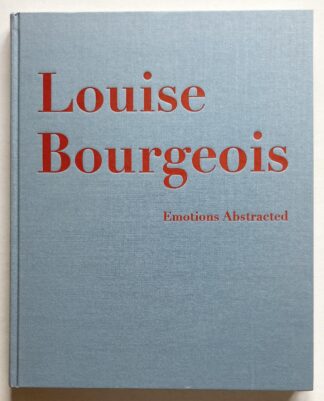 Louise Bourgeois. Emotion Abstracted. Werke/Works 1941-2000.
