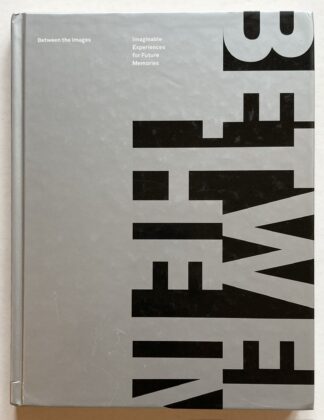 Between the Images. Imaginable Experiences for Future Memories.