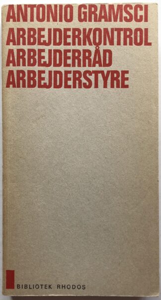 Arbejderkontrol, Arbejderråd, Arbejderstyre.