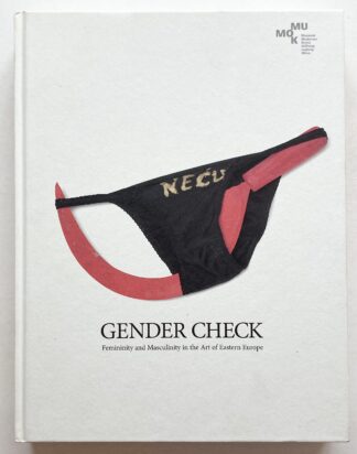 Gender Check. Femininity and Masculinity in the Art of Eastern Europe.