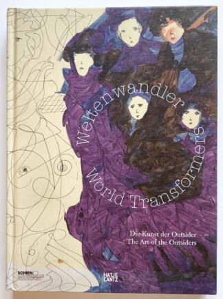 Weltenwander. Die Kunst der Outsider / World Transformers. The Art of the Outsiders.