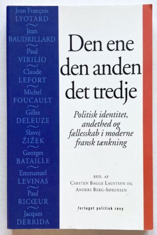 Den ene, den anden, det tredje. Politisk idenditet, andethed og fællesskab i moderne fransk tænkning.
