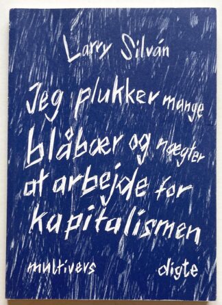 Jeg plukker mange blåbær og nægter at arbejde for kapitalismen.