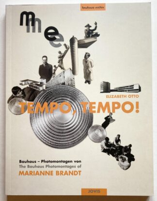 Tempo, tempo! Bauhaus-Photomontagen von / The Bauhaus Photomontages of Marianne Brandt.