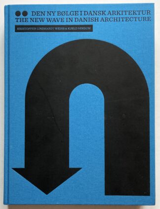 Den ny bølge i dansk arkitektur / The New Wave in Danish Architecture.