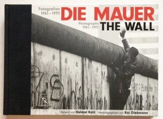 Die Mauer. Fotografien 1961-1992. / The Wall. Photographs 1961-1992.