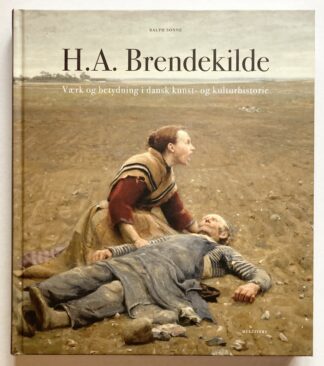 H. A. Brendekilde: Værk og betydning i dansk kunst- og kulturhistorie.