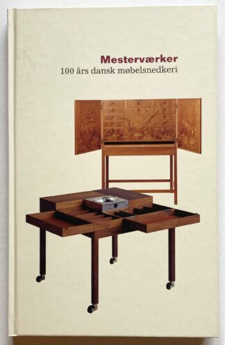 Mesterværker – 100 års danskmøbelsnedkeri. – STORRS ANTIKVARIAT