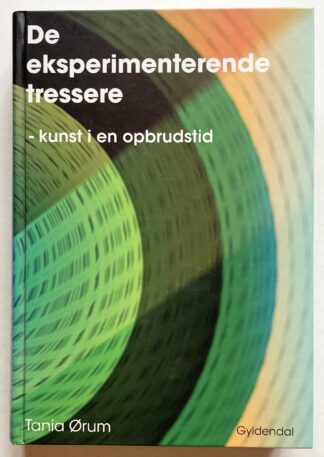 De eksperimenterende tressere. Kunst i en opbrudstid.
