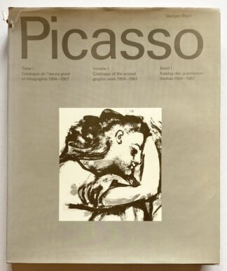 Pablo Picasso. Volume 1. Catalogue de l'oeuvre gravé et lithographié 1904-1967 / Catalogue of the printed graphic work 1904-1967 / Katalog des graphischen Werkes 1904-1967.