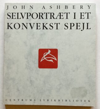 Selvportræt i et konvekst spejl. Digte 1972-1988.