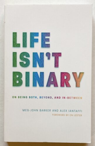 Life Isn't Binary. On Being Both, Beyond, and In-Between.