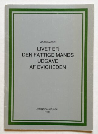 Livet et den fattige mands udgave af evigheden.