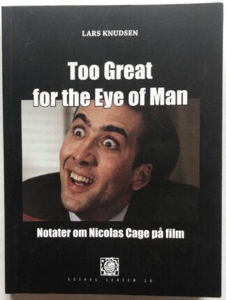 Too Great for the Eye of Man. Notater om Nicolas Cage på film.