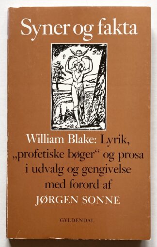 Syner og fakta. William Blake: Lyrik, "profetiske bøger" og prosa i udvalg og gengivelse ved Jørgen Sonne.
