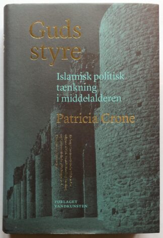 Guds styre. Islamisk politisk tænkning i middelalderen gennem seks århundreder.