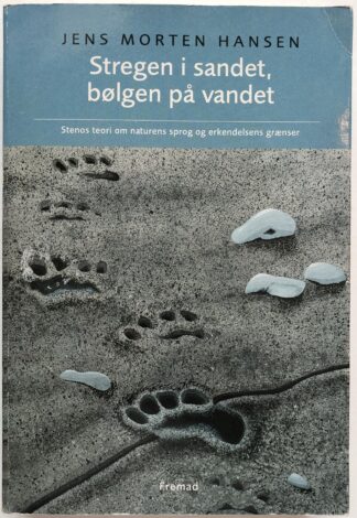 Stregen i sandet, bølgen på vandet. Stenos teori om naturens sprog og erkendelsens grænser.