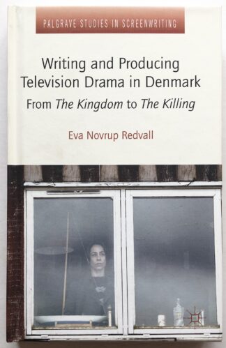 Writing and Producing Television Drama in Denmark. From The Kingdom to The Killing.